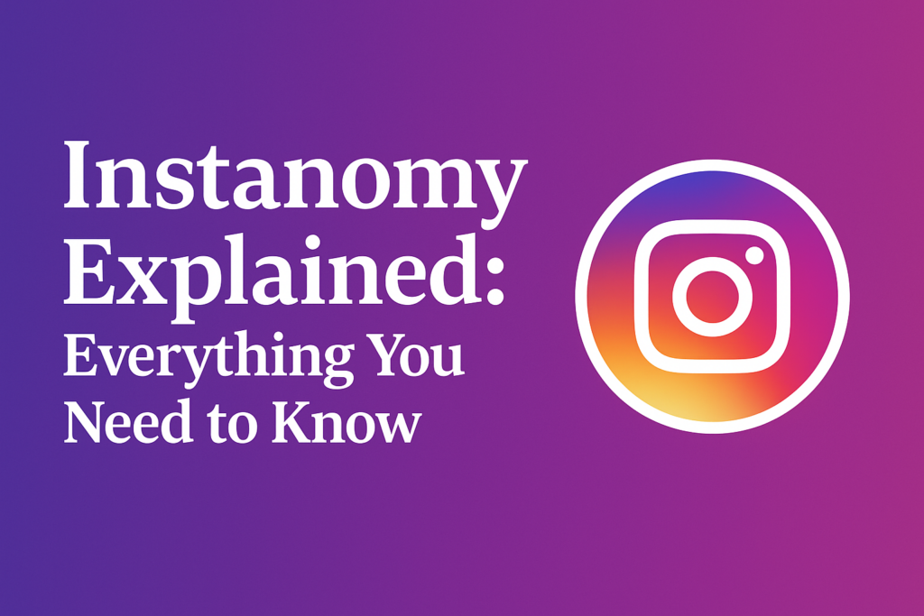Instanomy Explained: Everything You Need to Know
